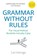 Grammar Without Rules, Carl Eldridge - Paperback - 9798321765043