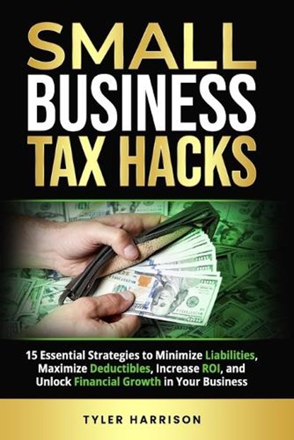 Small Business Tax Hacks, Tyler Harrison - Paperback - 9798321843697