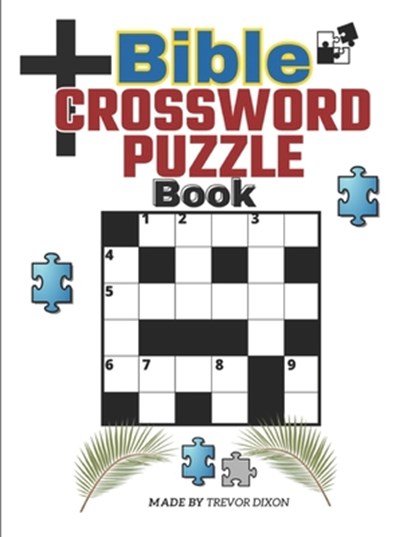 Bible CrossWord Puzzle Book: The Complete Book of Bible Trivia, Ultimate Mind Games, Brain Games, Trevor Lloyd Dixon - Paperback - 9798322067467