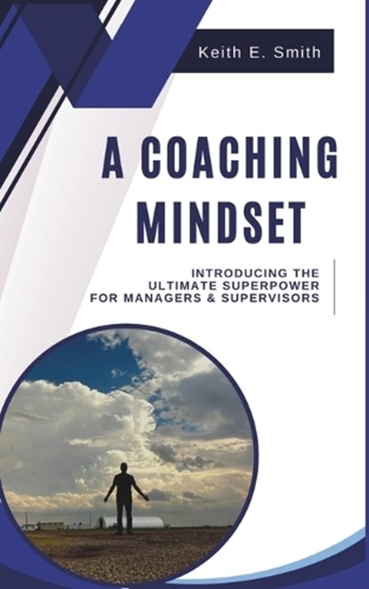 A Coaching Mindset, Keith E Smith - Paperback - 9798322134565