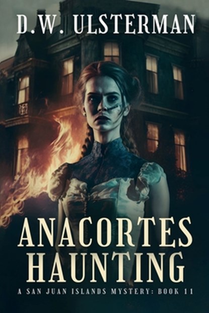 Anacortes Haunting: (San Juan Islands Mystery Book 11), D. W. Ulsterman - Paperback - 9798322153085