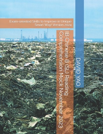 IB Chinese B (SL) Reading Comprehension Mock November 2023: Exam-oriented Skills to Improve in Unique Smart Way! Version 2024, David Yao - Paperback - 9798322178507