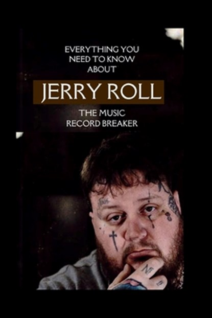 Everything you need to know about jelly roll the music record breaker, James B. Hy - Paperback - 9798322320678