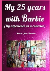 My 25 years with Barbie.: My experience as a collector. - Marcos Juan Quesada - 9798322355656