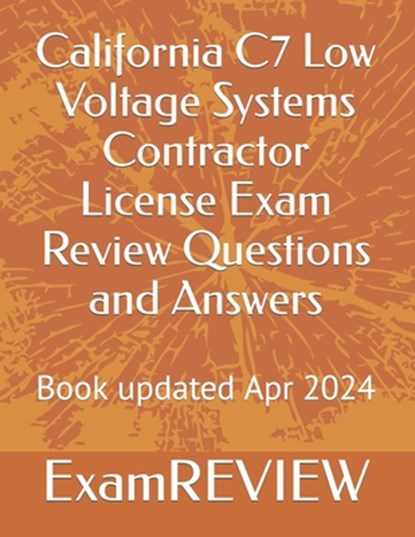 California C7 Low Voltage Systems Contractor License Exam Review Questions and Answers, Mike Yu - Paperback - 9798322362760