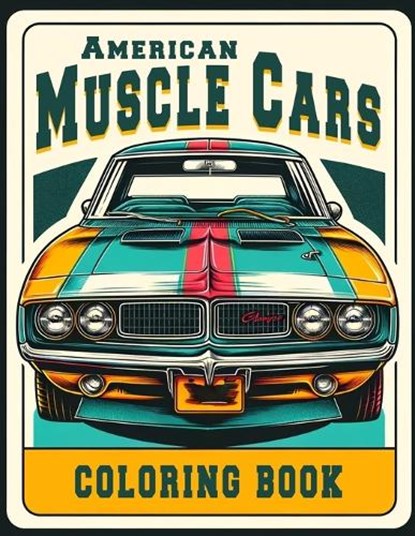 American Muscle Cars Coloring book: Showcasing the Most Legendary Muscle Cars in Automotive History, Where Every Stroke of Your Pen Captures the Spiri, Deanna Green Art - Paperback - 9798322452454