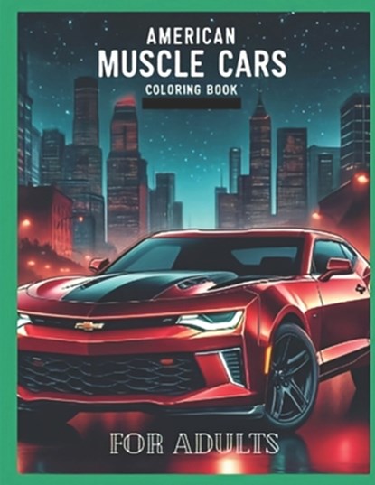 American muscle cars coloring book for adults: Explore the history and design of American muscle cars with this captivating adult coloring book., Prism Xperts - Paperback - 9798322533962