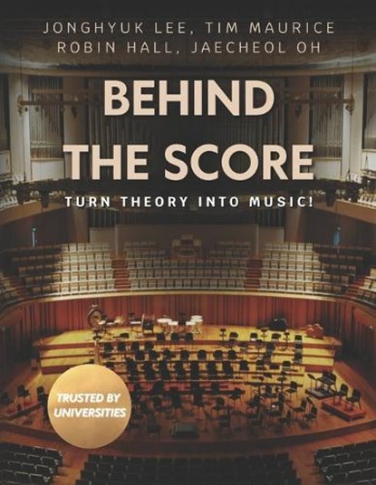 Behind the Score, Tim Maurice ; Robin Hall ; Jaecheol Oh - Paperback - 9798322571841