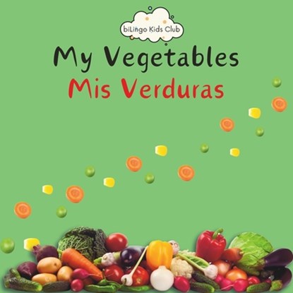My Vegetables Mis Verduras - Bilingual Spanish English Book for Toddlers and Young Children Ages 1-7, Valerie Valdes - Paperback - 9798322624226
