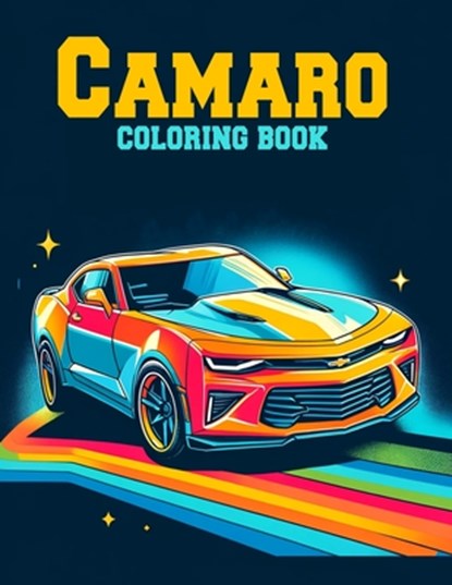 Camaro Coloring Book: Collection of detailed coloring pictures of Caramo cars for car lovers of all ages., Alejandro Daniel Art - Paperback - 9798322779339