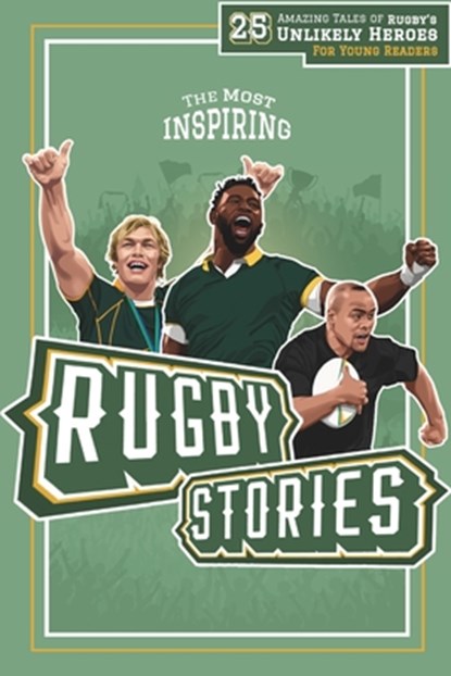 The Most Inspiring Rugby Stories For Young Readers: 25 Amazing Tales of Rugby's Unlikely Heroes, Greatest Comebacks, Unforgettable Moments and Many Mo, Lunar Press - Paperback - 9798322845720