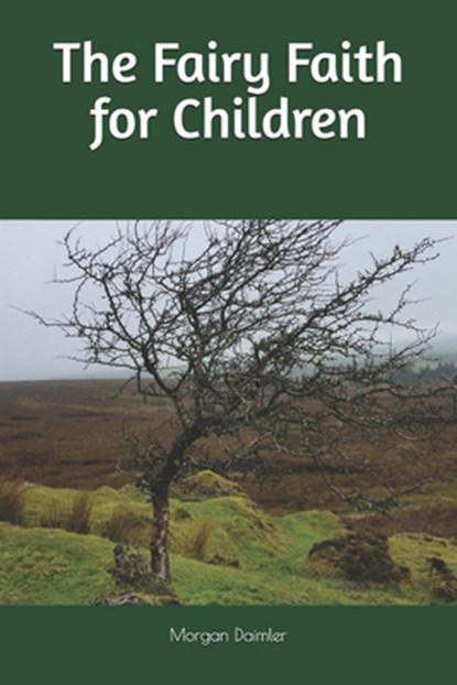The Fairy Faith for Children, Morgan Daimler - Paperback - 9798323285174