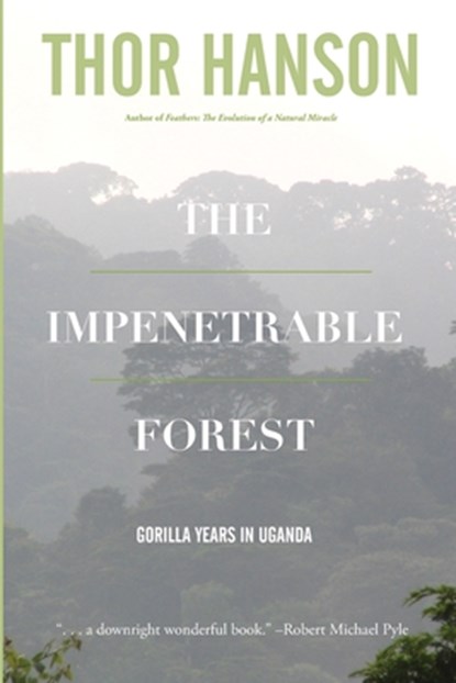 The Impenetrable Forest: Gorilla Years in Uganda, Thor Hanson - Paperback - 9798323303861