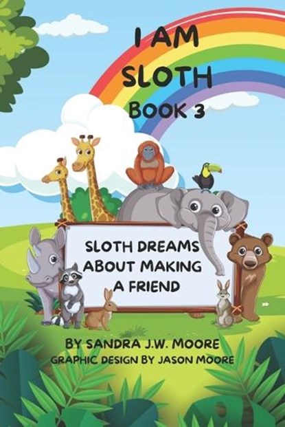I Am Sloth Book 3, Sandra J W Moore - Paperback - 9798323434244