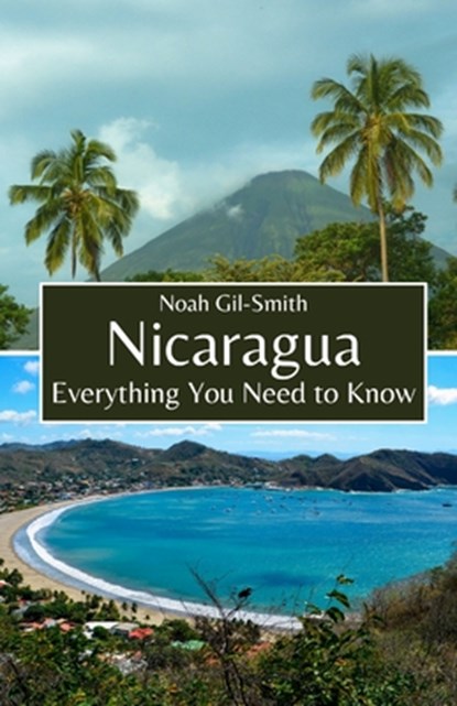Nicaragua: Everything You Need to Know, Noah Gil-Smith - Paperback - 9798323467853