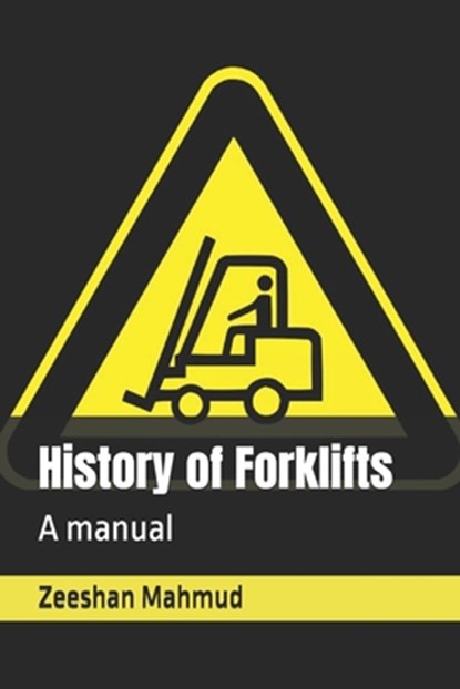 History of Forklifts: A manual, Zeeshan Mahmud - Paperback - 9798323515998