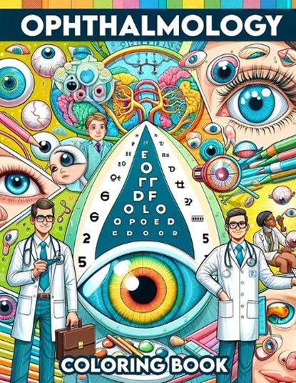 Ophthalmology Coloring book: Gain sight and insight into the world of eye care through pages that detail everything from basic eye anatomy to advan, Karen Keller Art - Paperback - 9798323649167