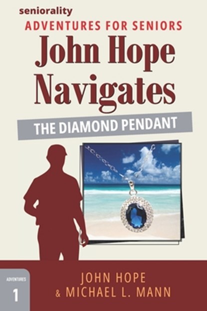 John Hope Navigates The Diamond Pendant: A Large Print Adventure for Seniors, John Hope - Paperback - 9798323873562