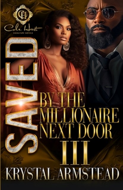 Saved By The Millionaire Next Door 3: An African American Romance: Finale, Krystal Armstead - Paperback - 9798324290344