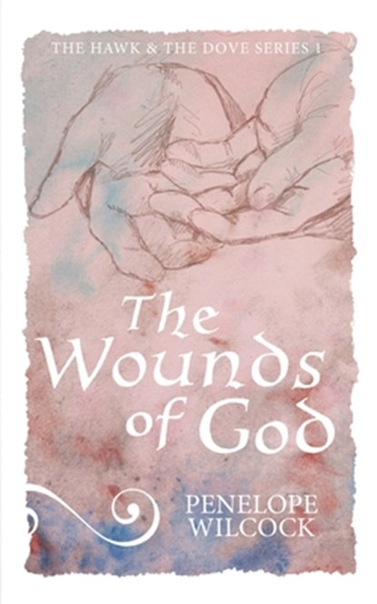 The Wounds of God: The Hawk and the Dove, series 1, Penelope Wilcock - Paperback - 9798324469184