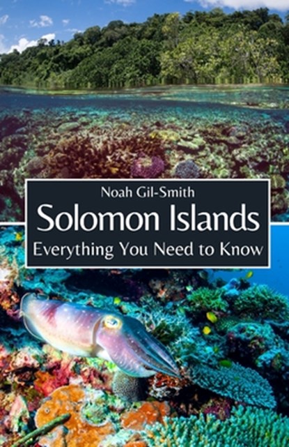Solomon Islands: Everything You Need to Know, Noah Gil-Smith - Paperback - 9798324621216