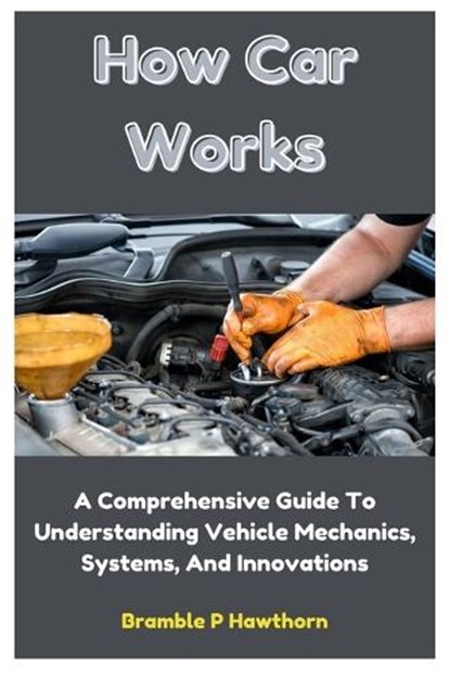 How Car Works, Bramble P Hawthorn - Paperback - 9798324682613