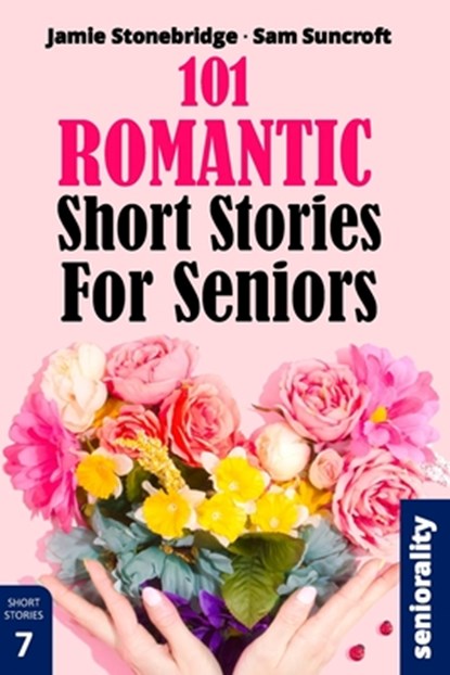 101 Romantic Short Stories for Seniors: Large Print easy to read book for Seniors with Dementia, Alzheimer's or memory issues, Jamie Stonebridge - Paperback - 9798324946258