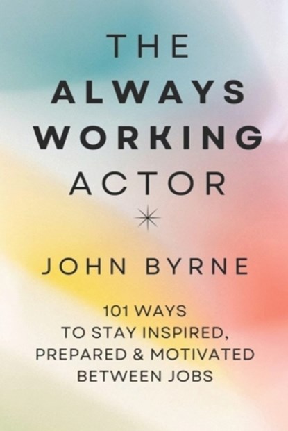 The Always Working Actor, John Byrne - Paperback - 9798325055867