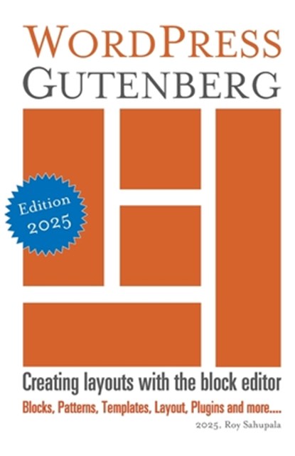 WordPress Gutenberg: Creating layouts with the block editor, Roy Sahupala - Paperback - 9798325566035