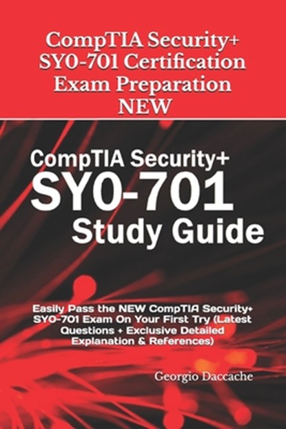 CompTIA Security+ SY0-701 Certification Exam Preparation - NEW: Easily Pass the NEW CompTIA Security+ SY0-701 Exam On Your First Try (Latest Questions, Georgio Daccache - Paperback - 9798325627293