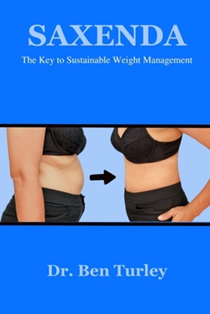 Saxenda: The Key to Sustainable Weight Management, Ben Turley - Paperback - 9798325839894