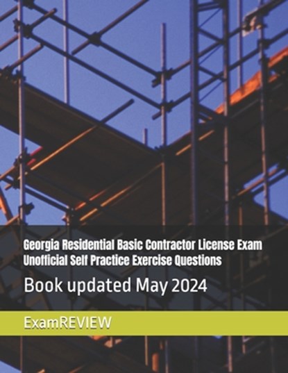 Georgia Residential Basic Contractor License Exam Unofficial Self Practice Exercise Questions, Mike Yu - Paperback - 9798325897986