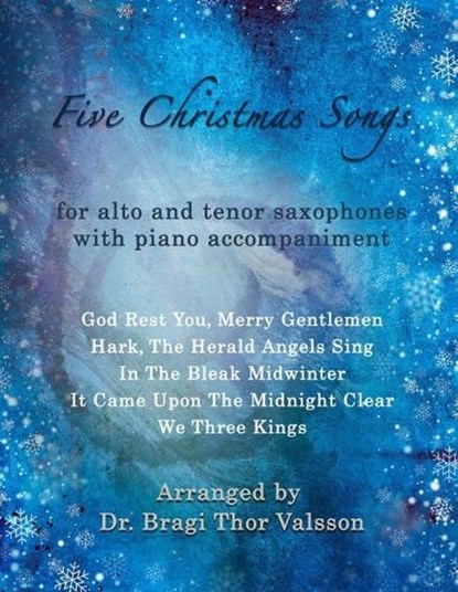 Five Christmas Songs - Alto and Tenor Saxophones with Piano accompaniment, Bragi Thor Valsson - Paperback - 9798326060181