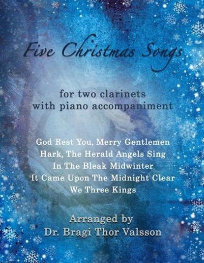 Five Christmas Songs - Two Clarinets with Piano accompaniment, Bragi Thor Valsson - Paperback - 9798326116307