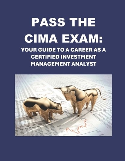 Pass the CIMA Exam: Your Guide to a Career as a Certified Investment Management Analyst, Philip Martin McCaulay - Paperback - 9798326133113
