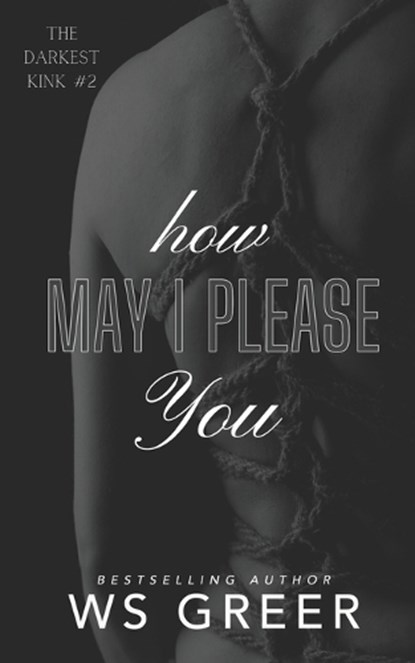 How May I Please You (The Darkest Kink #2), Ws Greer - Paperback - 9798326275899