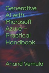 Generative AI with Microsoft Azure - Practical Handbook - Anand Vemula - 9798326344687