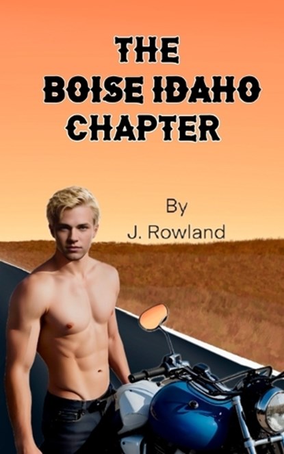 The Bosie Idaho Chapter, J Rowland - Paperback - 9798326515490