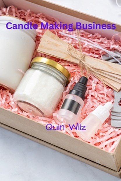 Candle Making Business, Quin Wilz - Paperback - 9798326640383