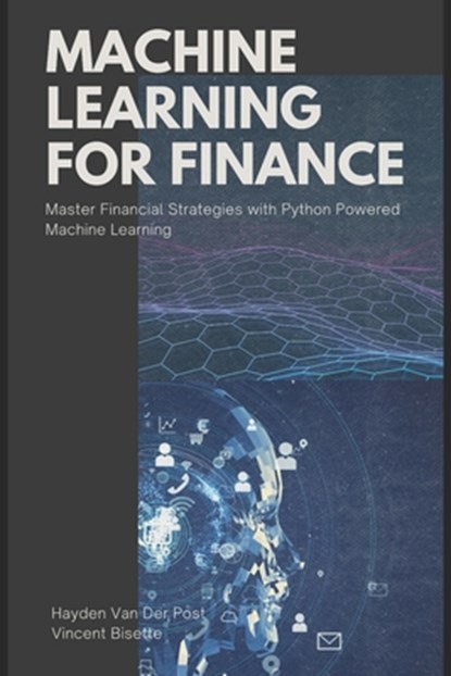 Machine Learning for FInance: Master Financial Strategies with Python-Powered Machine Learning, Alice Schwartz - Paperback - 9798326765390