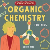 Jolpic Science! Organic Chemistry for Kids: Introducing Chemical Bonding, Hydrocarbons, Functional Groups, Phenyl Ring, Heterocycles to Children - Jolpic Kidz - 9798327102293