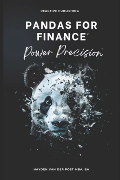 Pandas for Finance: Power Precision: A Comprehensive Guide to Mastering Finance with Pandas, Alice Schwartz - Paperback - 9798327305762