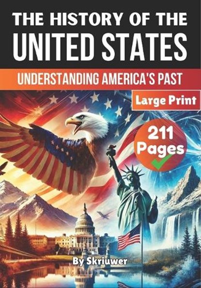 The History of the USA Understanding America's Past: The History of the United States of America The Story of the United States, Jennifer Joseph - Paperback - 9798327694781