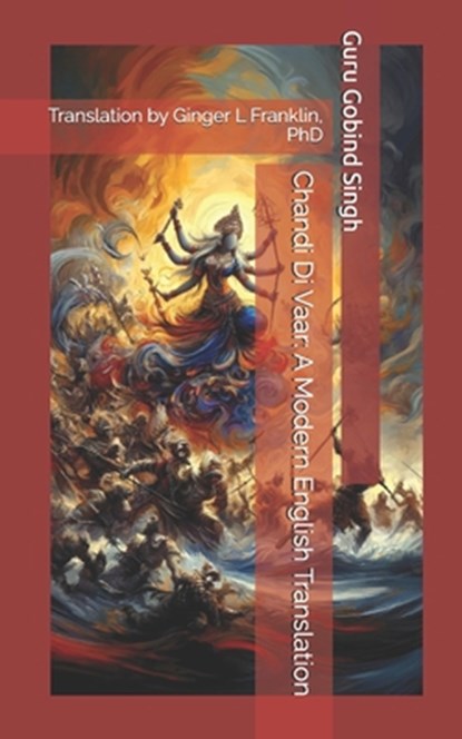 Chandi Di Vaar: A Modern English Translation, Ginger L. Franklin - Paperback - 9798327789364