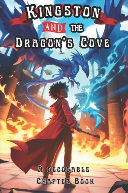 Kingston and the Dragon's Cove: A Decodable Chapter Book for Kids in Grades 2, 3, and 4,, Adam Free - Paperback - 9798327897526