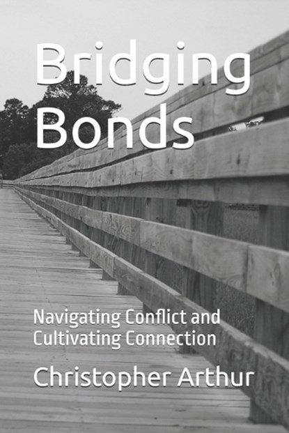 Bridging Bonds, Christopher Francis Arthur - Paperback - 9798327907485