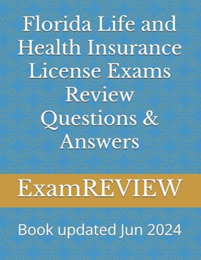 Florida Life and Health Insurance License Exams Review Questions & Answers, Mike Yu - Paperback - 9798328014182