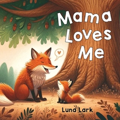 Mama Loves Me: Bedtime Books For Babies, Nursery Rhymes, Luna Lark - Paperback - 9798328027694