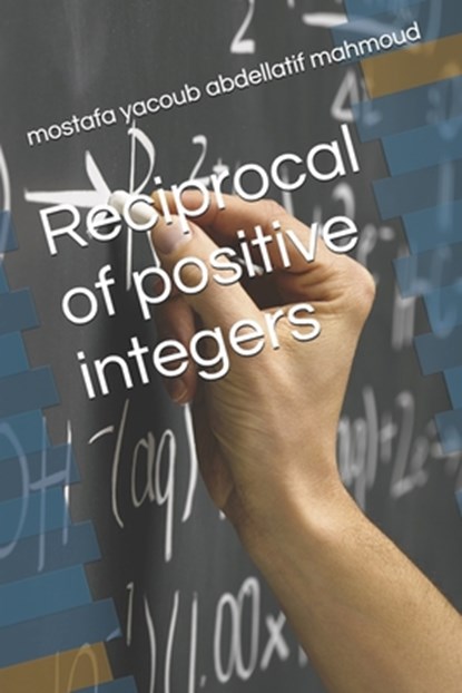 Reciprocal of positive integers, Mostafa Yacoub Abdellatif Mahmoud - Paperback - 9798328570022