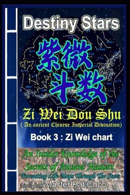Book 3: Zi Wei Chart: Zi Wei Dou Shu divination, Master Patrick Choo - Paperback - 9798328706469
